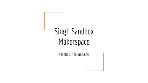 Singh Sandbox Makerspace Wiki Slideshow.gif